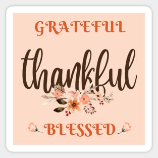 Grateful, thankful, blessed. Happy thanksgiving day. Sticker